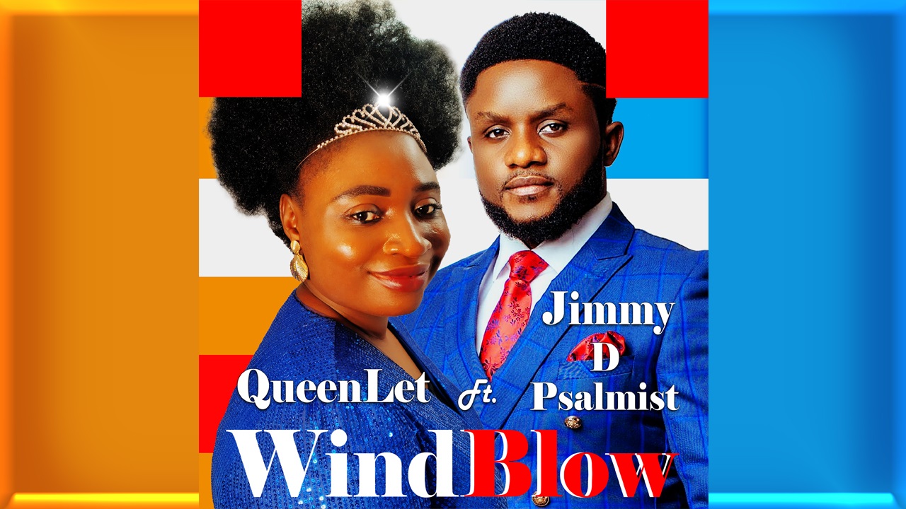 QueenLet Ft Jimmy D Psalmist - WindBlow
